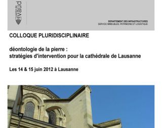 Colloque pluridisciplinaire: Déontologie de la pierre, stratégies d'intervention pour la cathédrale de Lausanne.
