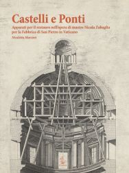 Marconi Nicoletta. Castelli e Ponti - Apparati per il Restauro nell'Opera di Mastro Nicola Zabaglia per la Fabbrica di San Pietro in Vaticano.