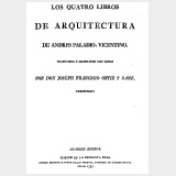 Los Cuatro Libros de Arquitectura. Traducidos e ilustrados con notas por Don Joseph Francisco Ortiz y Sanz